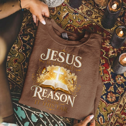 Jesus Is The Only Reason I Made It This Far Christian Faith Unisex Tshirt / Hoodie / Sweatshirt