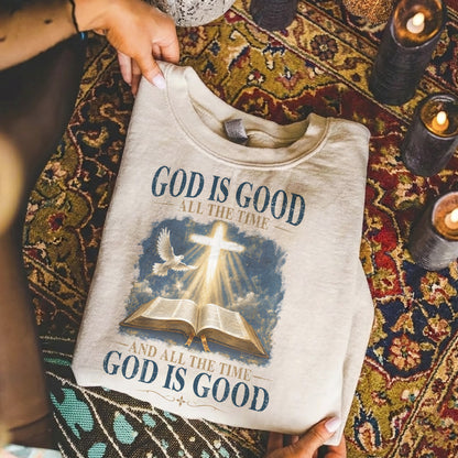 God Is Good All The Time Christian Bible Faith Unisex Tshirt / Hoodie / Sweatshirt