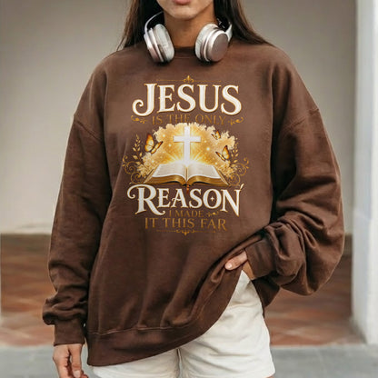 Jesus Is The Only Reason I Made It This Far Christian Faith Unisex Tshirt / Hoodie / Sweatshirt