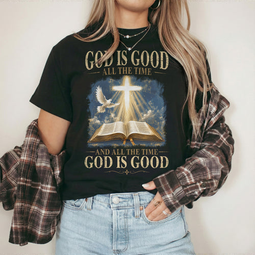 God Is Good All The Time Christian Bible Faith Unisex Tshirt / Hoodie / Sweatshirt