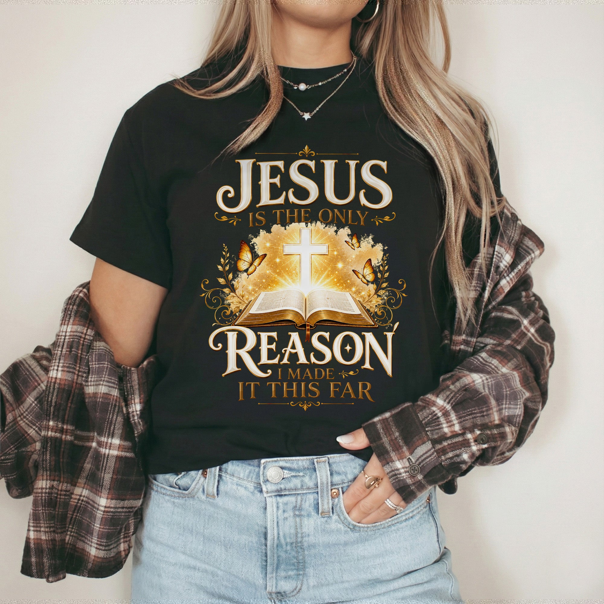 Jesus Is The Only Reason I Made It This Far Christian Faith Unisex Tshirt / Hoodie / Sweatshirt