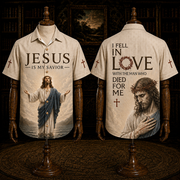 Jesus Is My Savior Christian Hawaiian Shirt – I Fell in Love With the Man Who Died for Me
