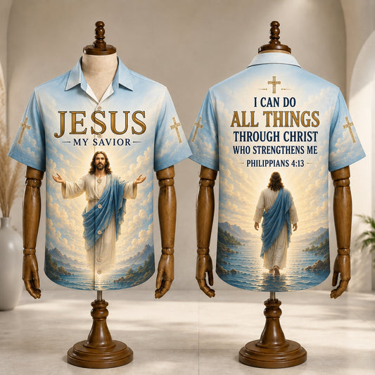 Jesus My Savior Hawaiian Shirt, Christian Faith Philippians 4:13 Shirt