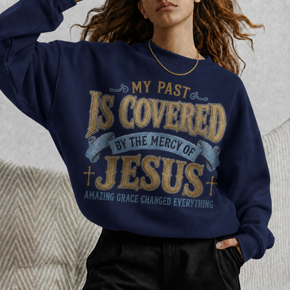 My Past Is Covered By The Mercy Of Jesus Christian Grace Unisex Tshirt / Hoodie / Sweatshirt