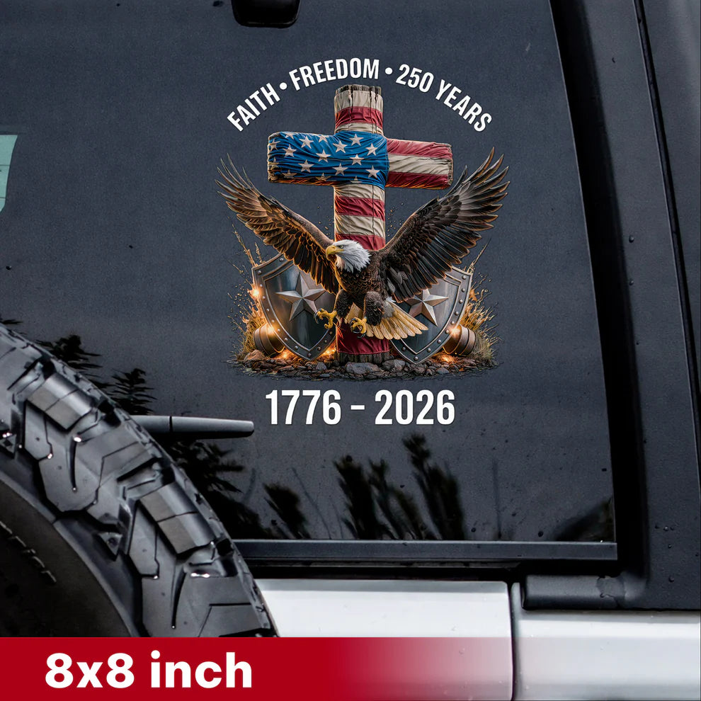 [NEW] Waterproof USA 250 Faith Freedom Eagle Cross Decal – 1776–2026 Patriotic Design