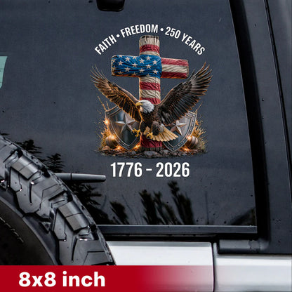[NEW] Waterproof USA 250 Faith Freedom Eagle Cross Decal – 1776–2026 Patriotic Design