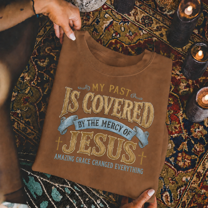 My Past Is Covered By The Mercy Of Jesus Christian Grace Unisex Tshirt / Hoodie / Sweatshirt