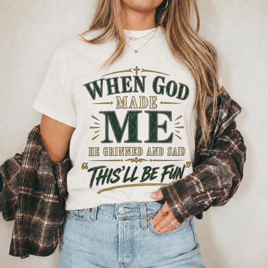 When God Made Me This’ll Be Fun Christian Faith Unisex Tshirt  Hoodie  Sweatshirt