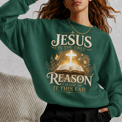 Jesus Is The Only Reason I Made It This Far Christian Faith Unisex Tshirt / Hoodie / Sweatshirt