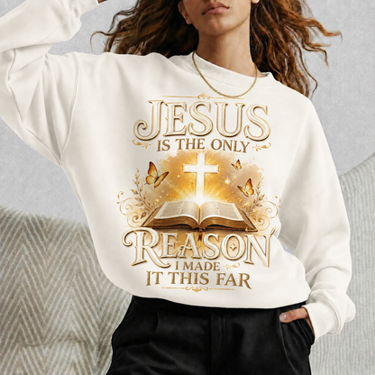 Jesus Is The Only Reason I Made It This Far Christian Faith Unisex Tshirt / Hoodie / Sweatshirt