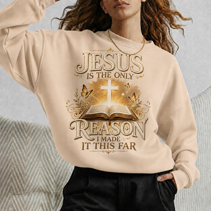 Jesus Is The Only Reason I Made It This Far Christian Faith Unisex Tshirt / Hoodie / Sweatshirt